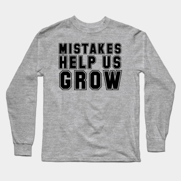 Mistakes help us grow Long Sleeve T-Shirt by Horisondesignz